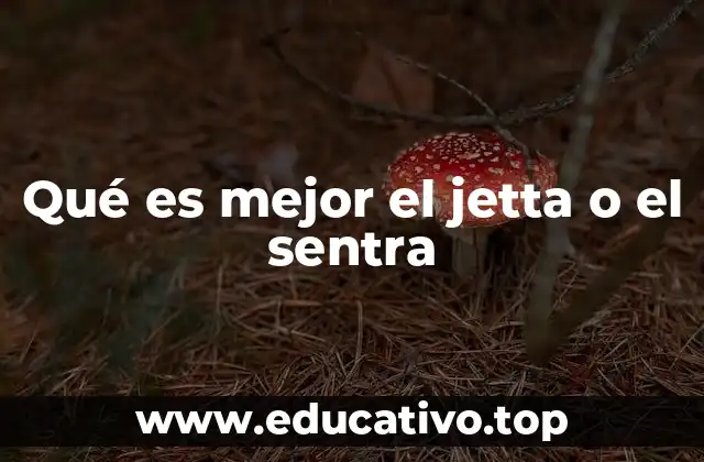 Qué es mejor el jetta o el sentra