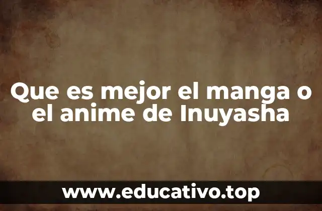 Que es mejor el manga o el anime de Inuyasha