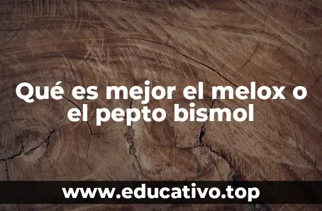 Qué es mejor el melox o el pepto bismol