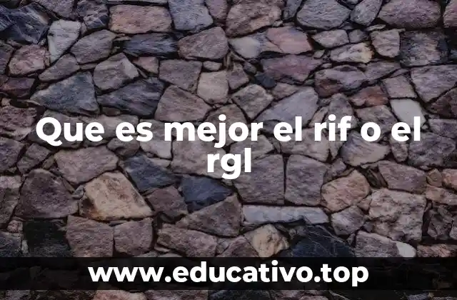 Que es mejor el rif o el rgl