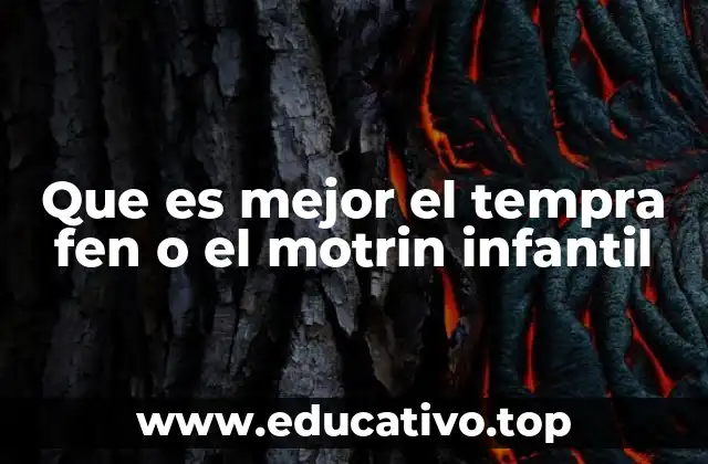 Que es mejor el tempra fen o el motrin infantil