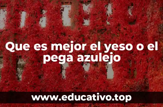 Que es mejor el yeso o el pega azulejo