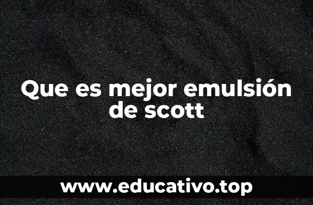 Que es mejor emulsión de scott