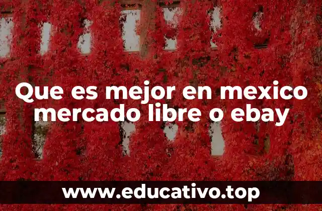 Que es mejor en mexico mercado libre o ebay