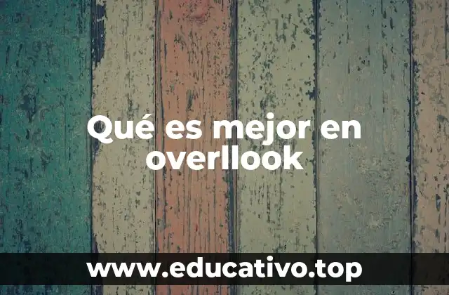 Qué es mejor en overllook