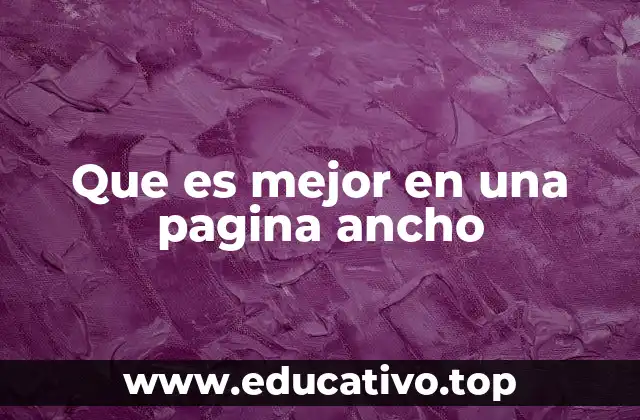 Que es mejor en una pagina ancho