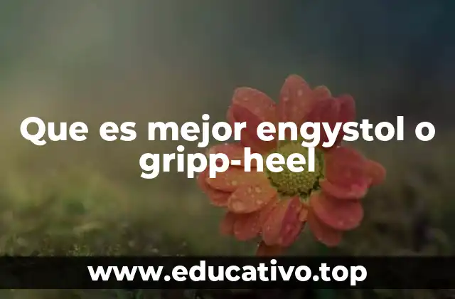 Que es mejor engystol o gripp-heel
