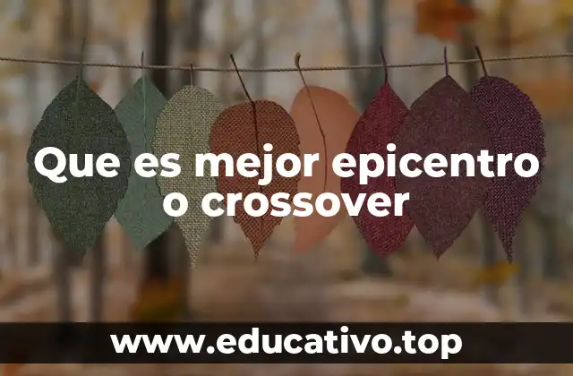 Que es mejor epicentro o crossover