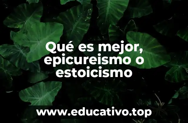 Qué es mejor, epicureismo o estoicismo