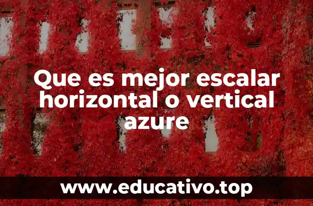 Que es mejor escalar horizontal o vertical azure