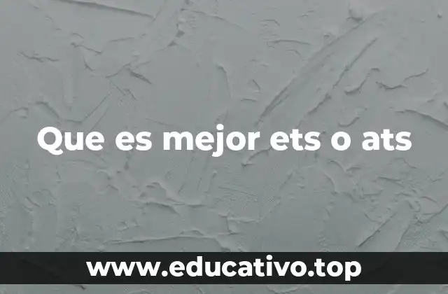 Que es mejor ets o ats