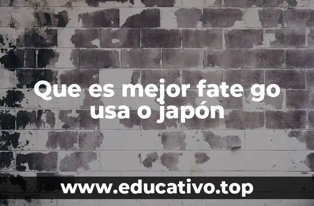 Que es mejor fate go usa o japón