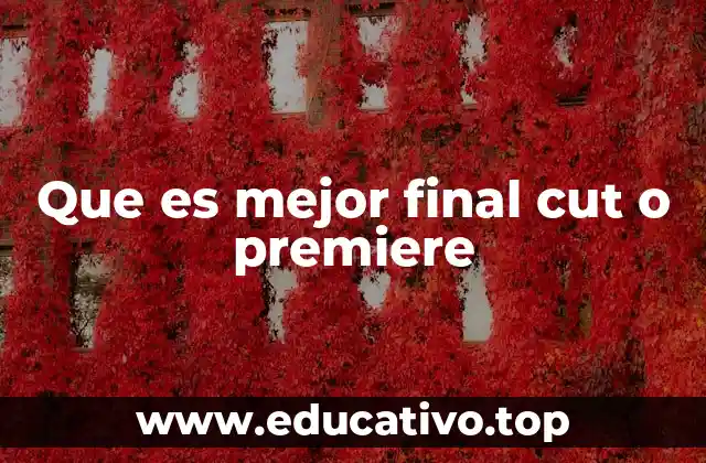 Que es mejor final cut o premiere