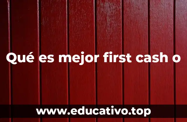 Qué es mejor first cash o