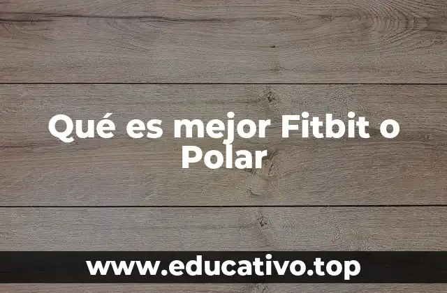 Qué es mejor Fitbit o Polar