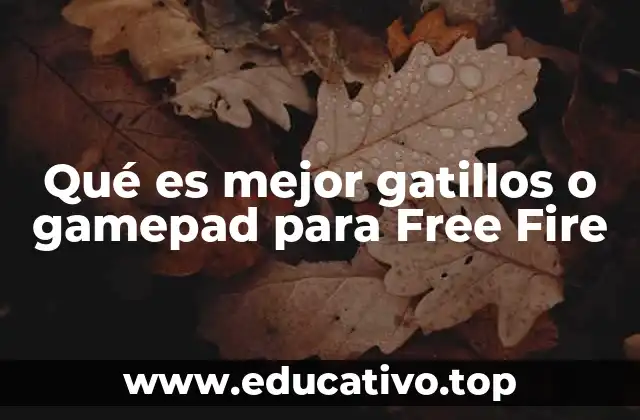 Qué es mejor gatillos o gamepad para Free Fire