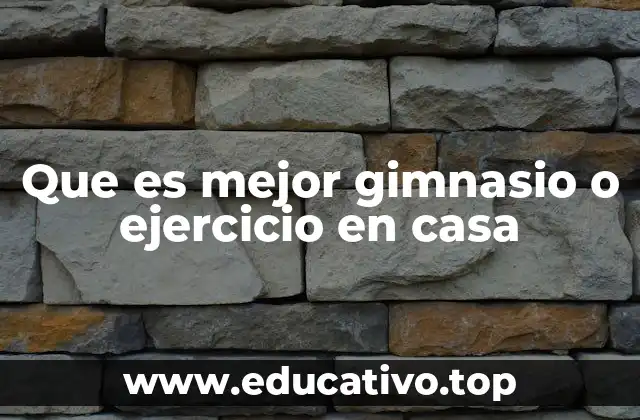 Que es mejor gimnasio o ejercicio en casa
