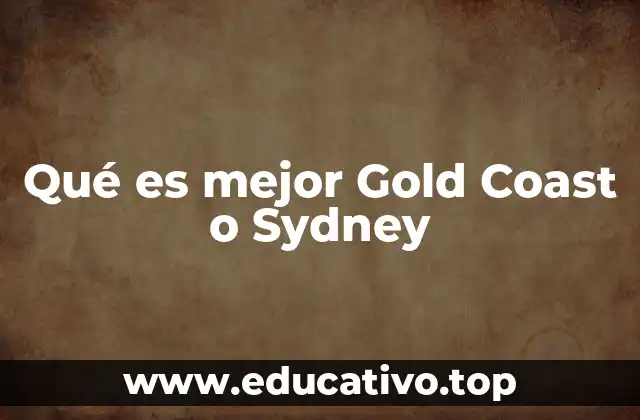 Qué es mejor Gold Coast o Sydney