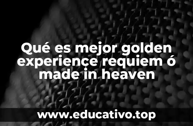 Qué es mejor golden experience requiem ó made in heaven