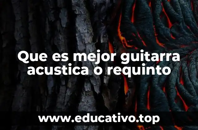 Que es mejor guitarra acustica o requinto