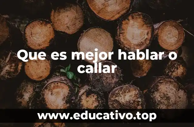 Que es mejor hablar o callar