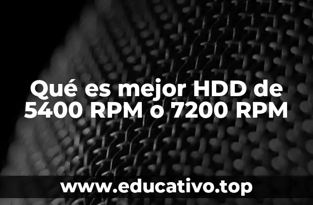 Qué es mejor HDD de 5400 RPM o 7200 RPM