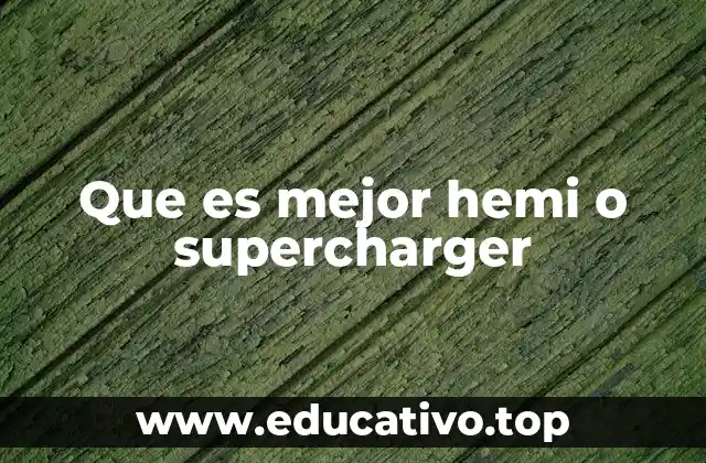 Que es mejor hemi o supercharger