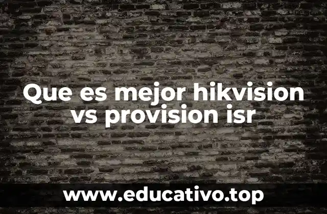 Que es mejor hikvision vs provision isr