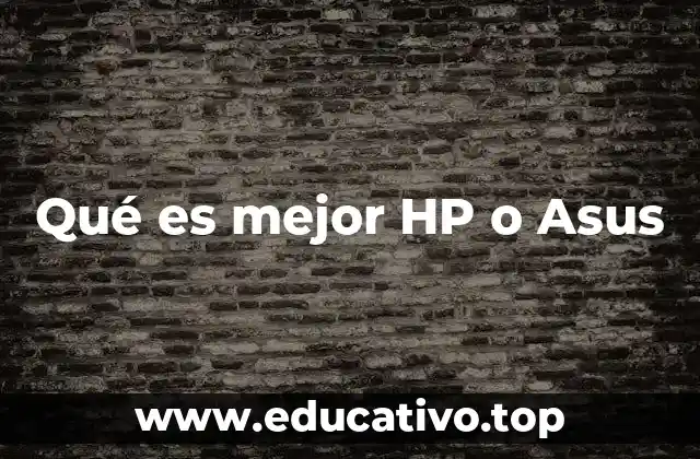 Qué es mejor HP o Asus