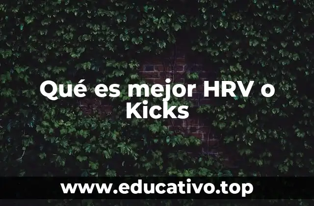 Qué es mejor HRV o Kicks