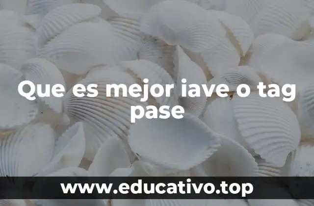 Que es mejor iave o tag pase