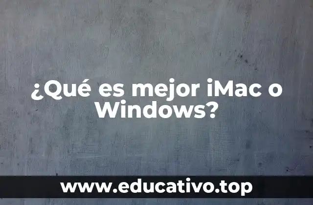 ¿Qué es mejor iMac o Windows?