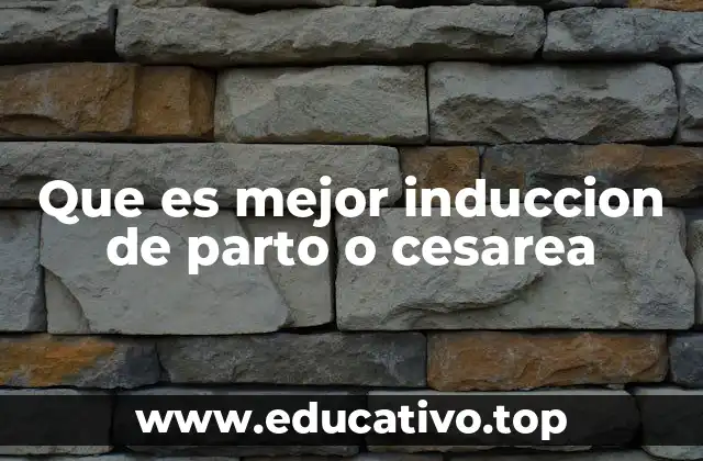 Que es mejor induccion de parto o cesarea