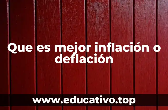 Que es mejor inflación o deflación