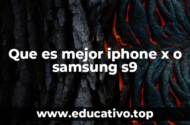 Que es mejor iphone x o samsung s9
