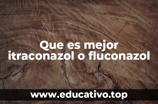 Que es mejor itraconazol o fluconazol