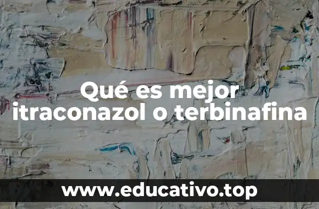 Qué es mejor itraconazol o terbinafina