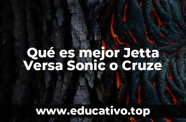 Qué es mejor Jetta Versa Sonic o Cruze