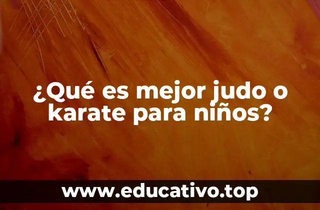 Diferencias entre judo y karate en el desarrollo infantil