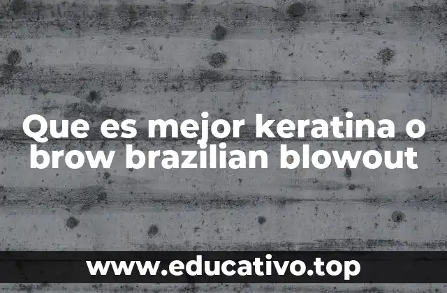 Que es mejor keratina o brow brazilian blowout