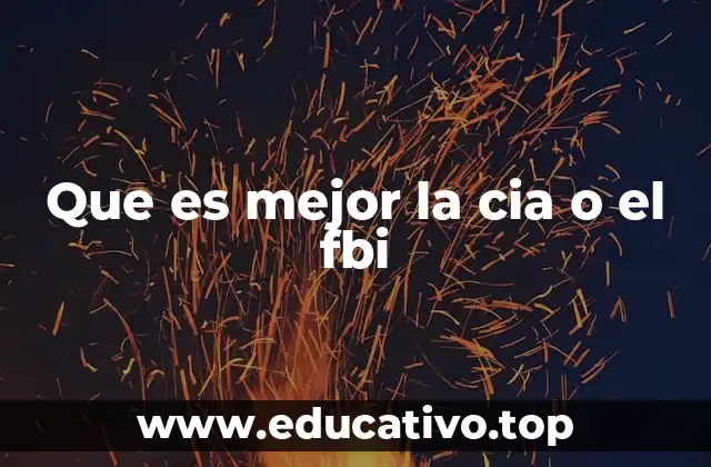 Que es mejor la cia o el fbi