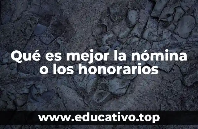 Qué es mejor la nómina o los honorarios