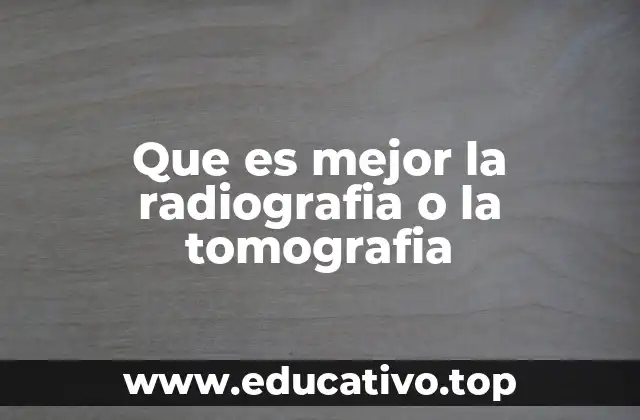 Que es mejor la radiografia o la tomografia