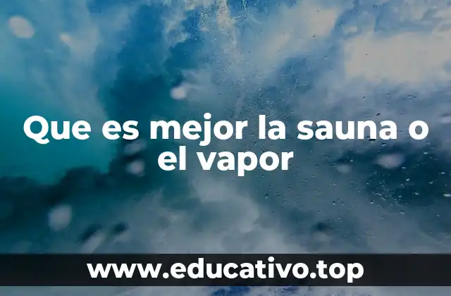 Que es mejor la sauna o el vapor