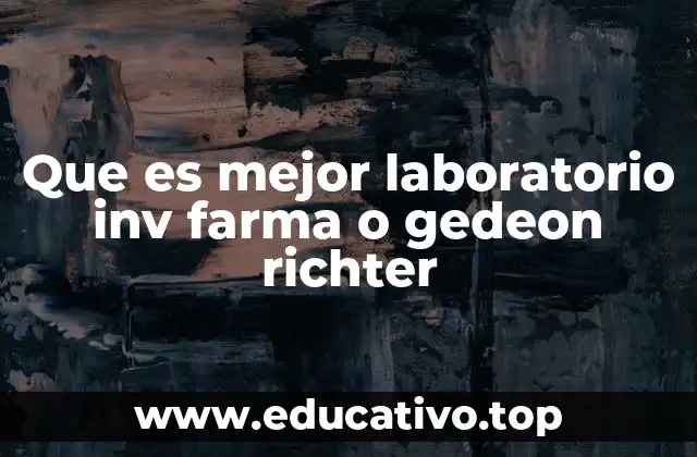 Que es mejor laboratorio inv farma o gedeon richter