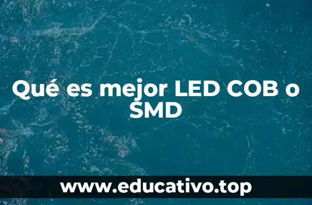 Qué es mejor LED COB o SMD