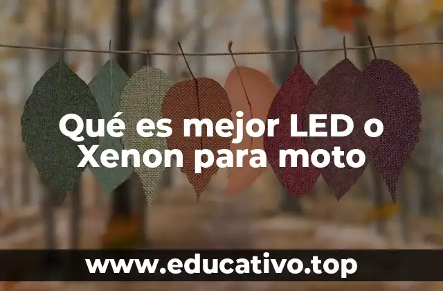 Qué es mejor LED o Xenon para moto
