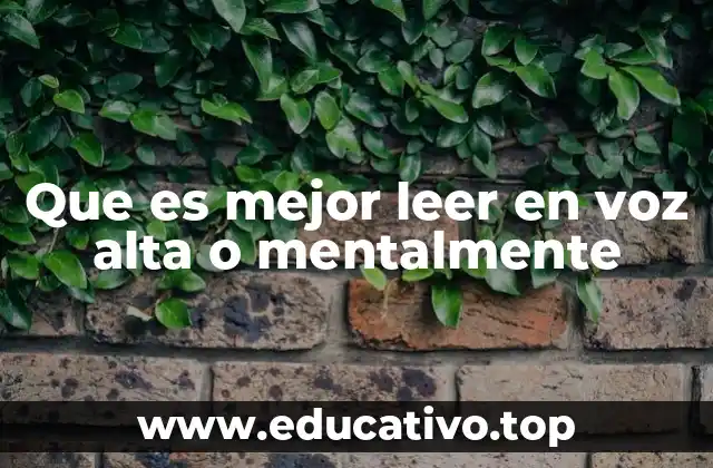 Que es mejor leer en voz alta o mentalmente