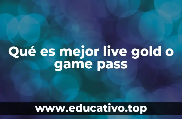 Xbox Live Gold y Xbox Game Pass: Dos caras de la misma moneda