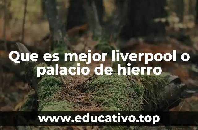 Que es mejor liverpool o palacio de hierro